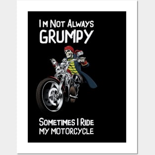 I'm Not Always Grumpy Sometimes I Ride My Motorcycle - Funny Motorbike Biker Posters and Art